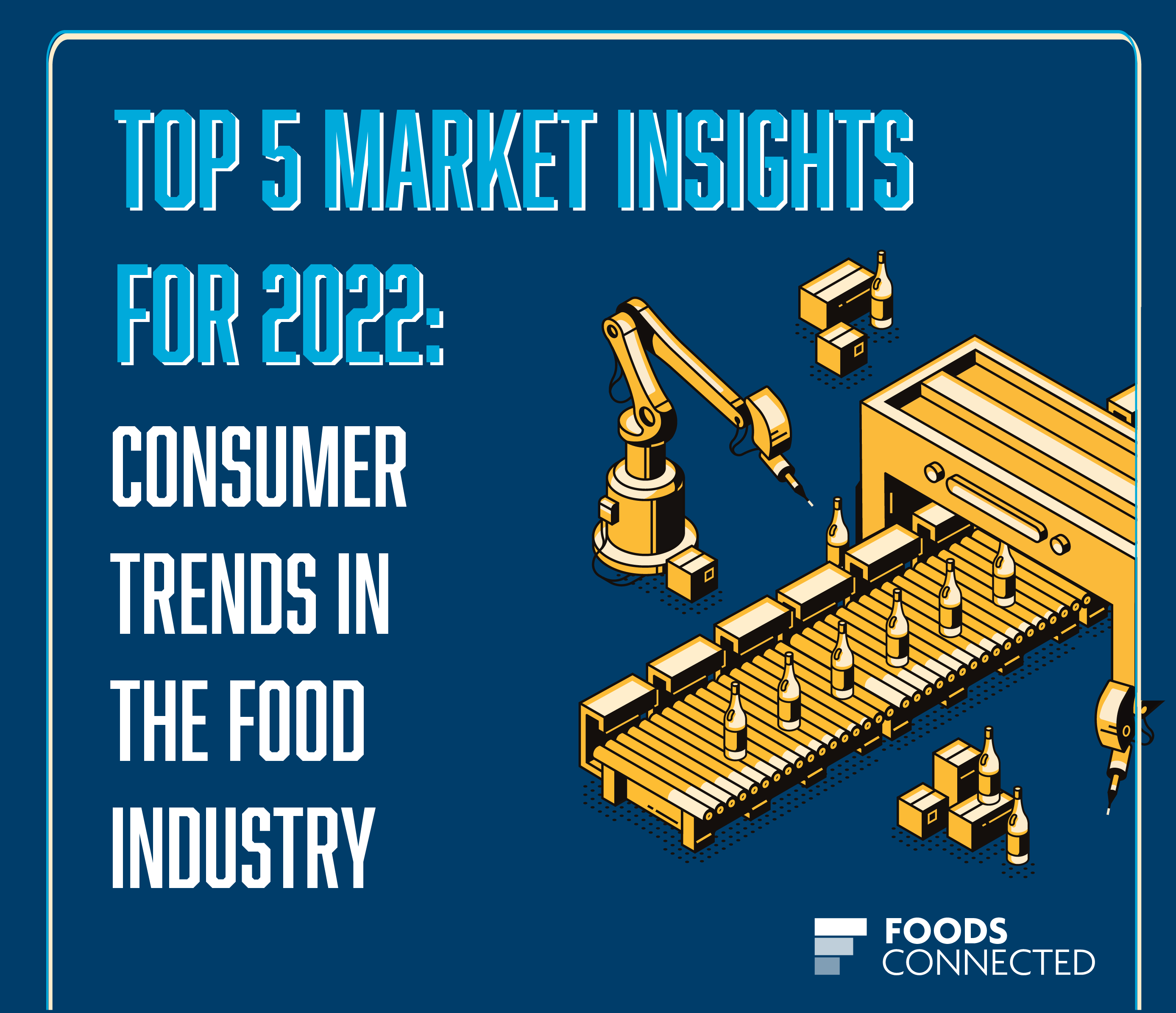 Top 5 Market Insights for 2022 Consumer Trends in the Food Industry.